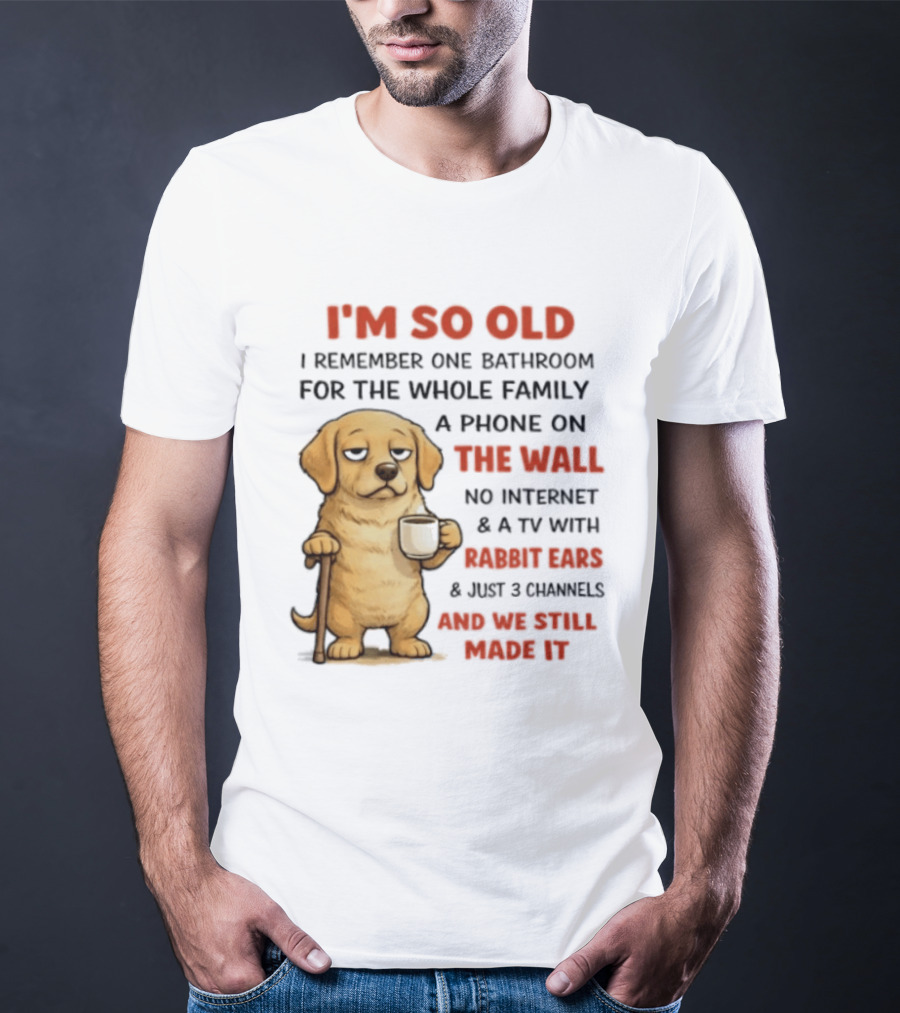 I'm So Old Golden Retriever One Bathroom Phone On The Wall Rabbit Ears TV T-Shirt