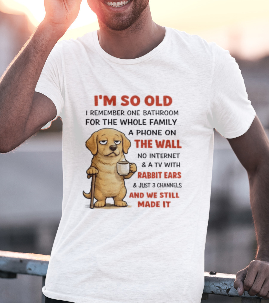 I'm So Old Golden Retriever One Bathroom Phone On The Wall Rabbit Ears TV T-Shirt