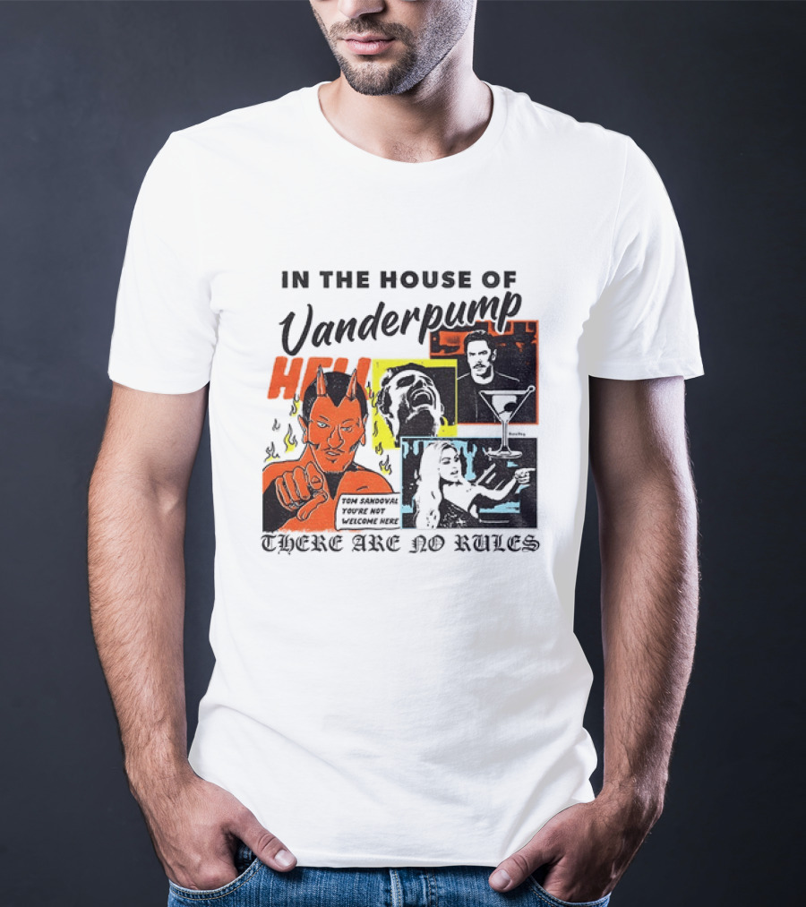 In The House Of Vanderpump Hell There Are No Rules T-Shirt