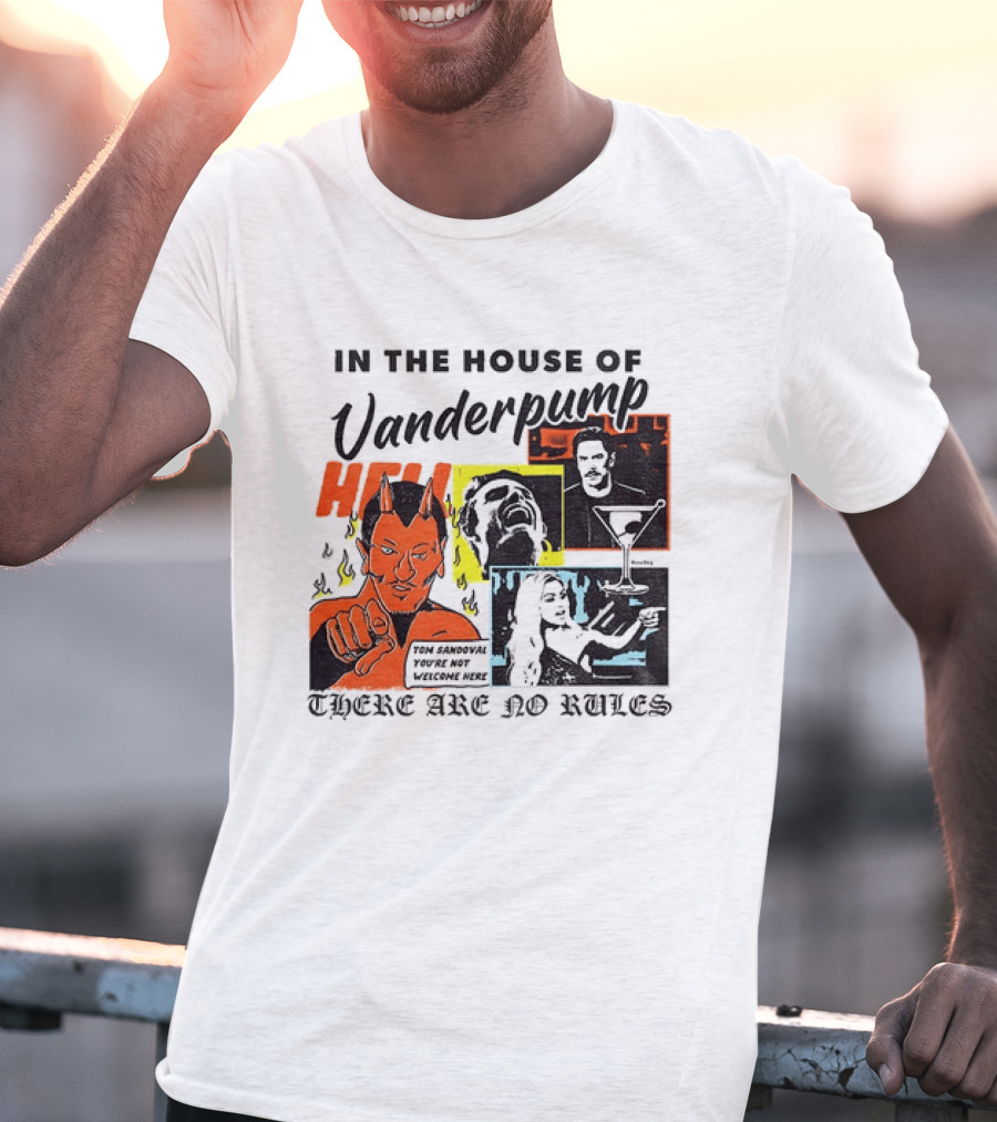 In The House Of Vanderpump Hell There Are No Rules T-Shirt