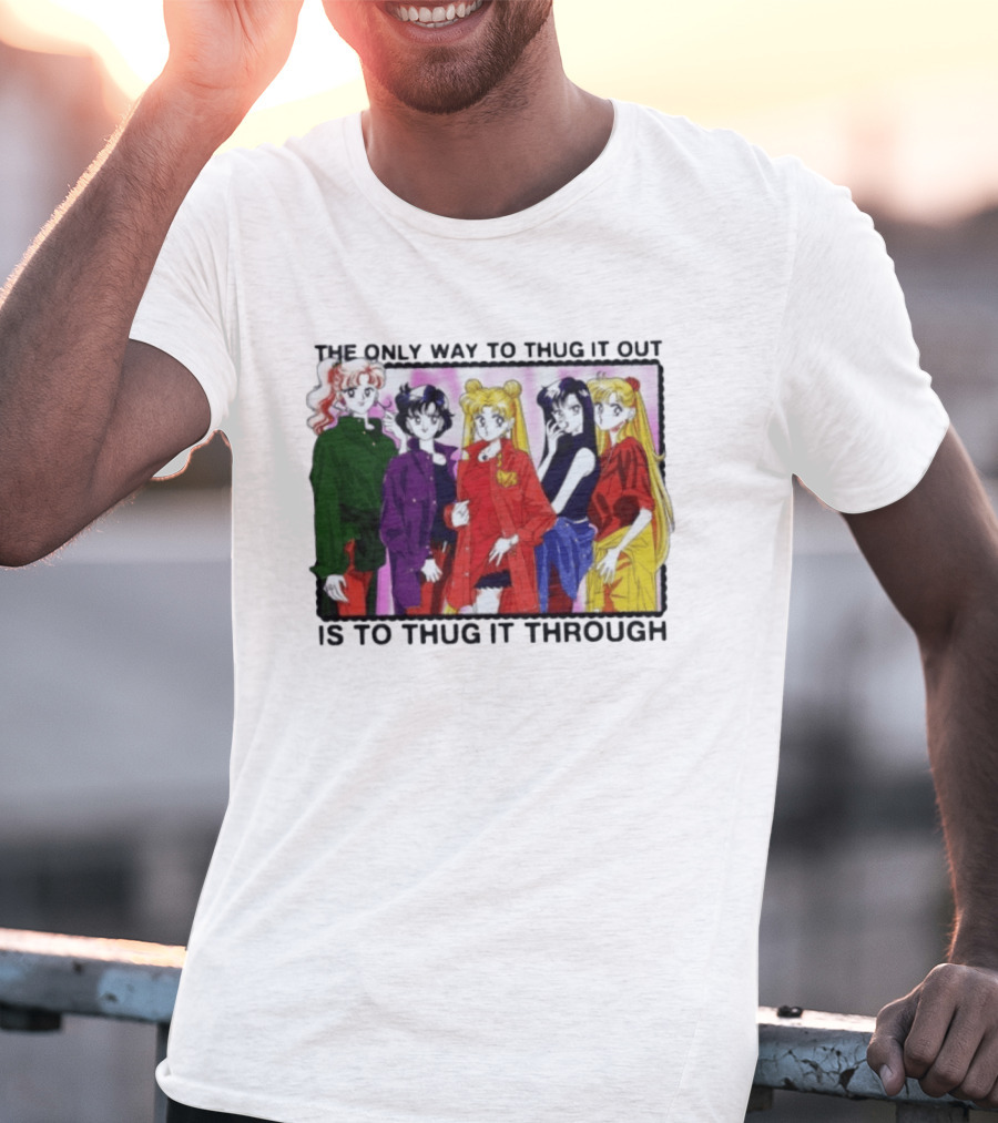 Sailor Moon Thug It Out Thug It Through Anime Style Fashion T-Shirt