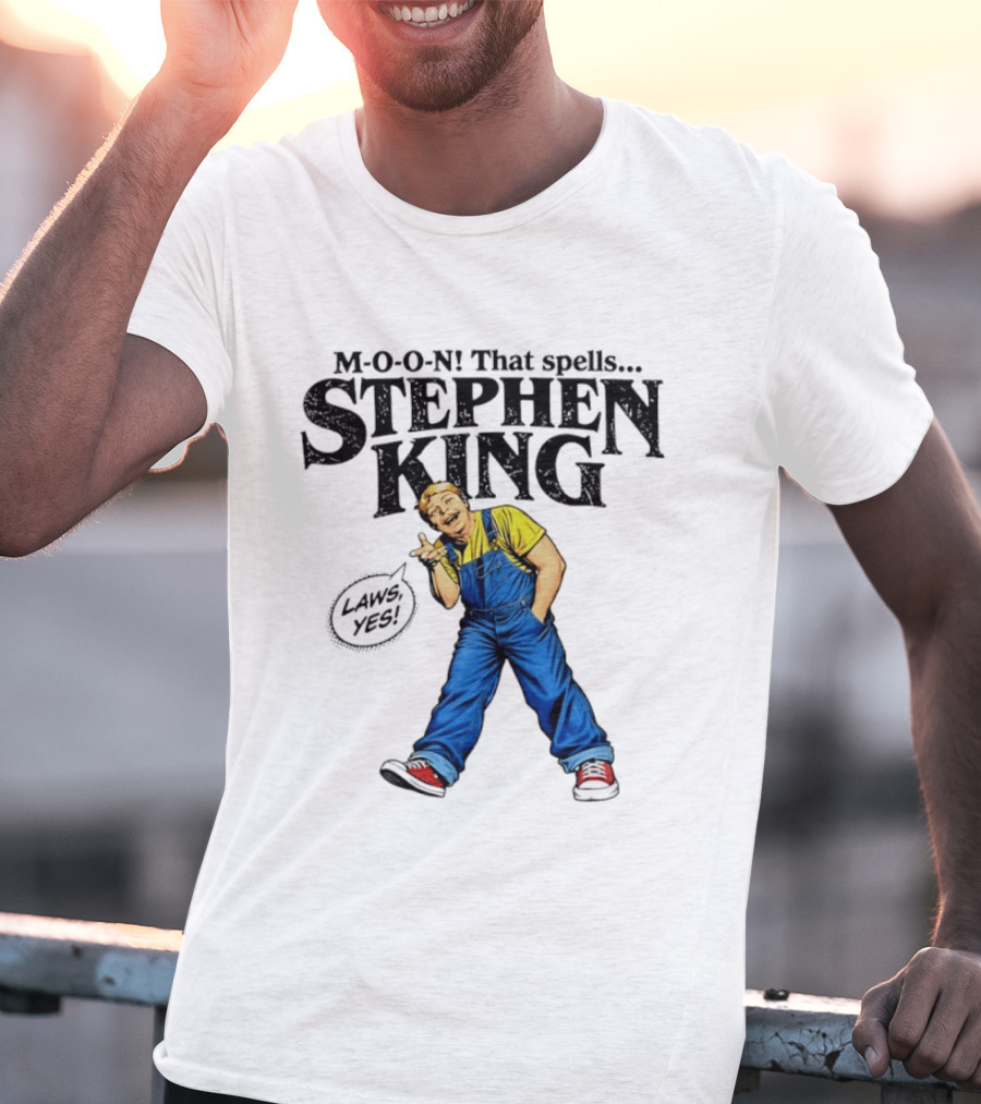 Stephen King M O O N That Spells Laws Yes Character In Overalls T-Shirt