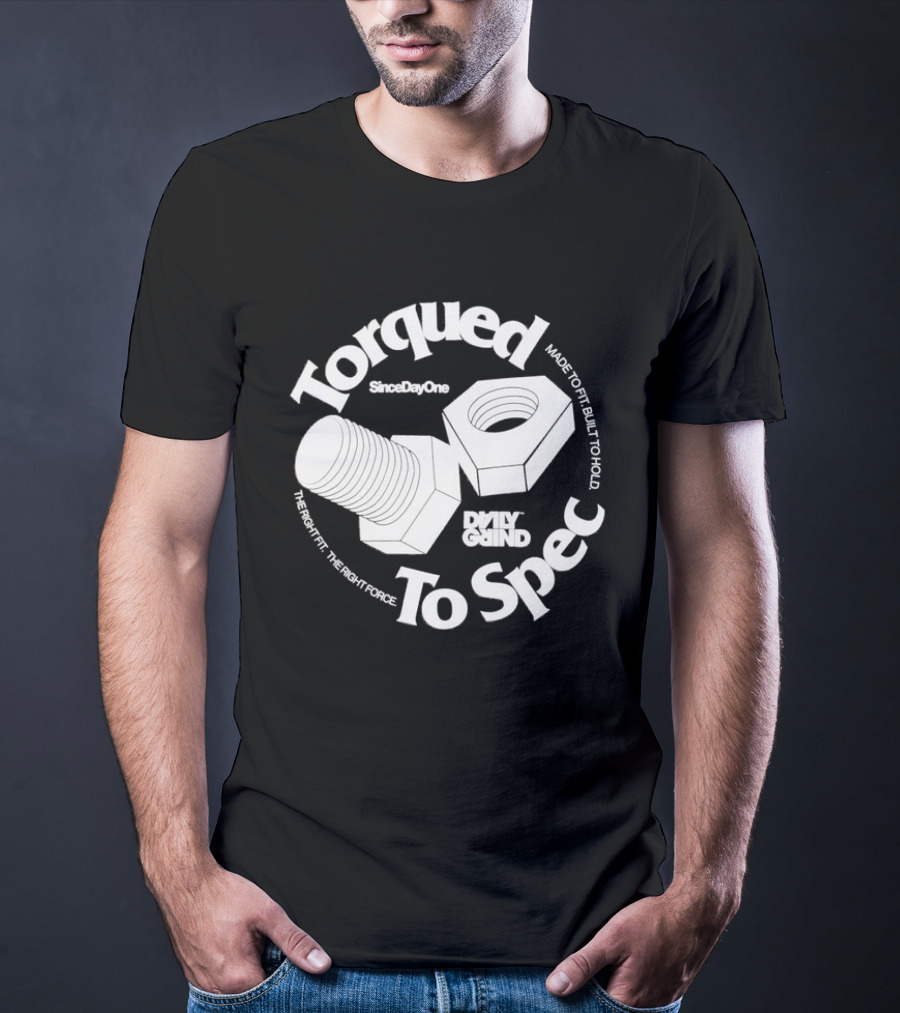 Daily Grind StayUpOuts Torqued To Spec Built To Hold T-Shirt
