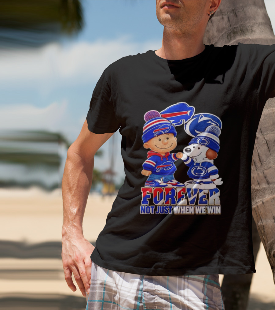 Snoopy Charlie Brown Buffalo Bills Penn State Nittany Lions Forever Not Just When We Win T-Shirt