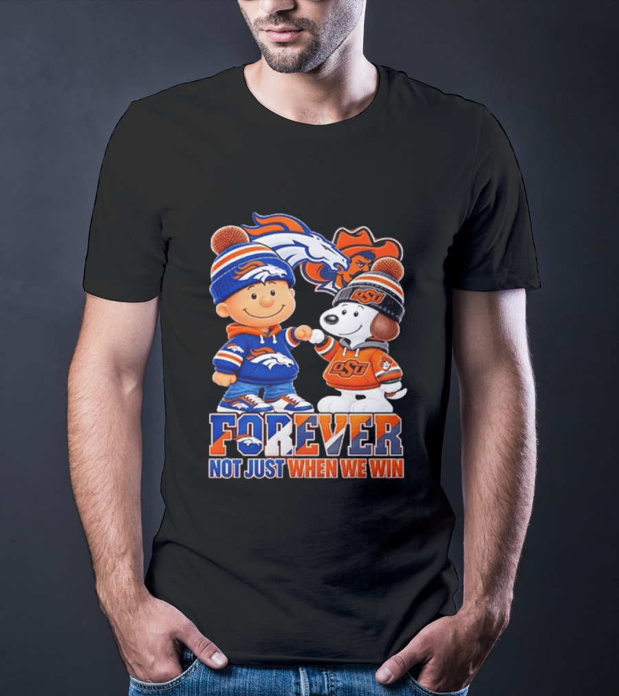 Snoopy Denver Broncos Oklahoma State Cowboys Forever Not Just When We Win T-Shirt