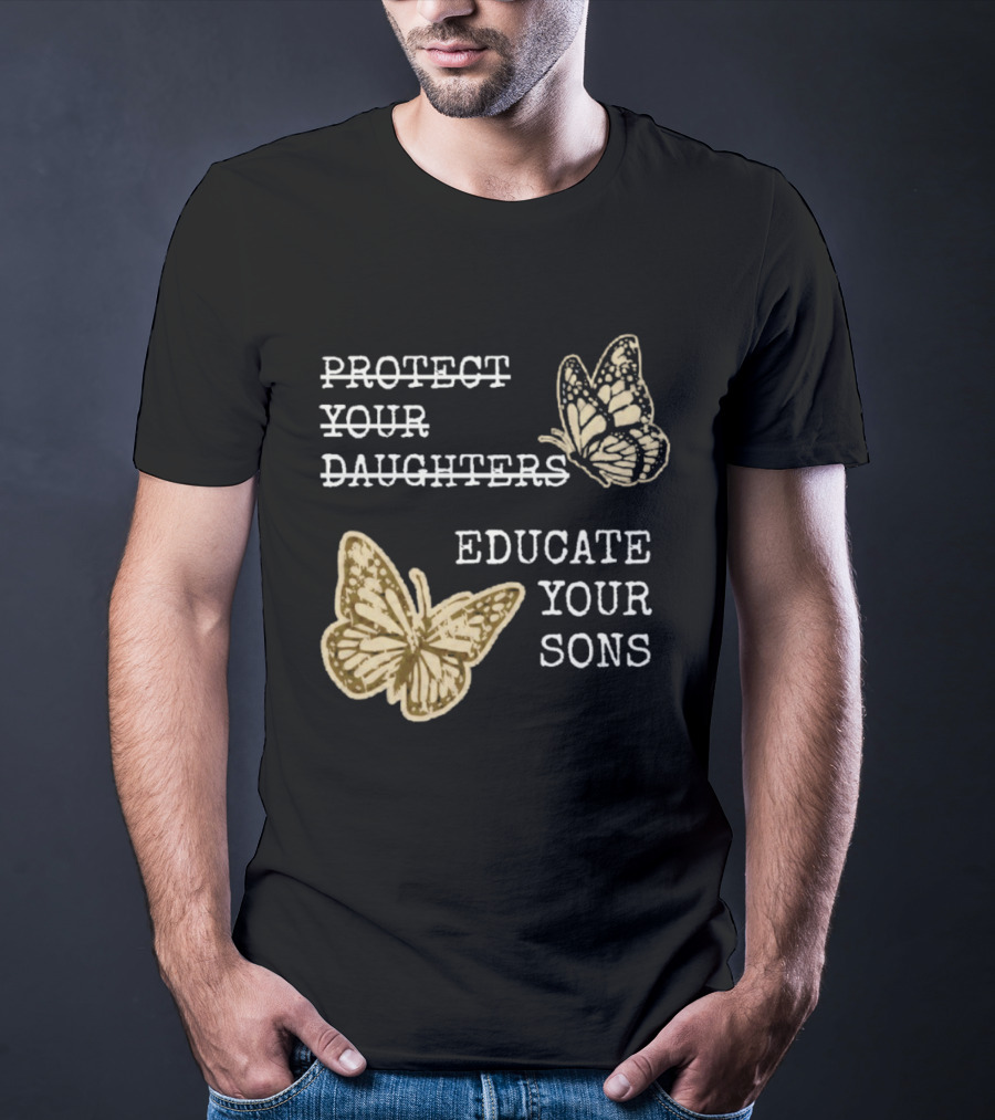 Protect Your Daughters Educate Your Sons Feminist Butterflies T-Shirt