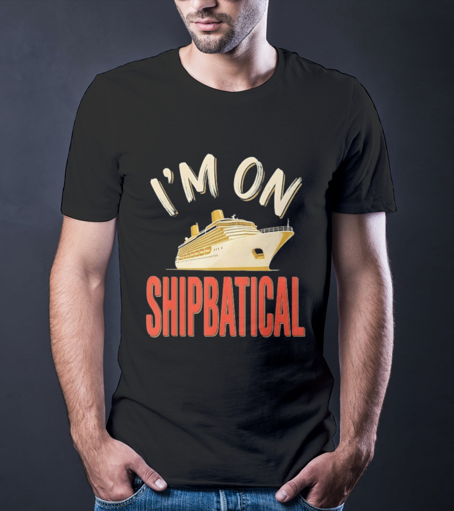 I'm On Shipbatical Cruise Vacation Travel T-Shirt