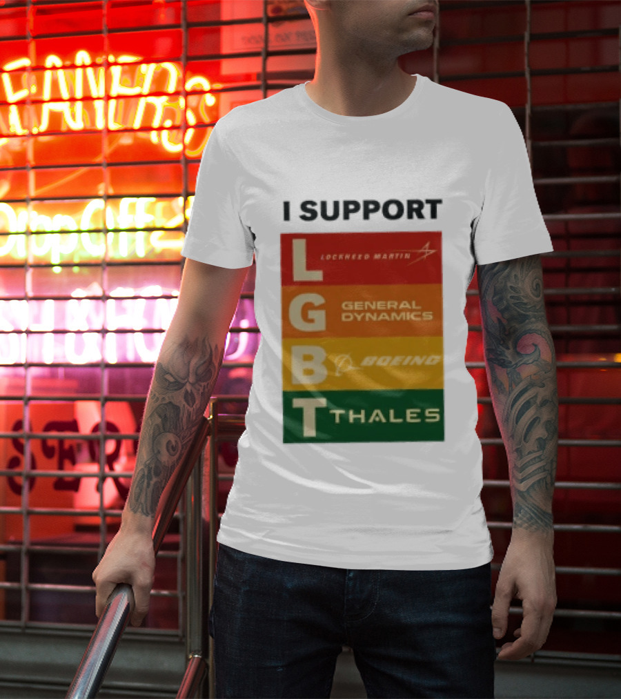 I Support Lockheed Martin General Dynamics Boeing Thales LGBT T-Shirt
