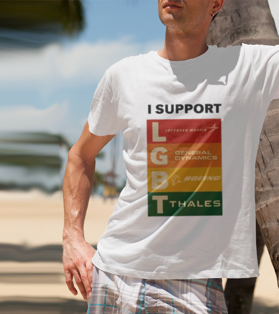 I Support Lockheed Martin General Dynamics Boeing Thales LGBT T-Shirt