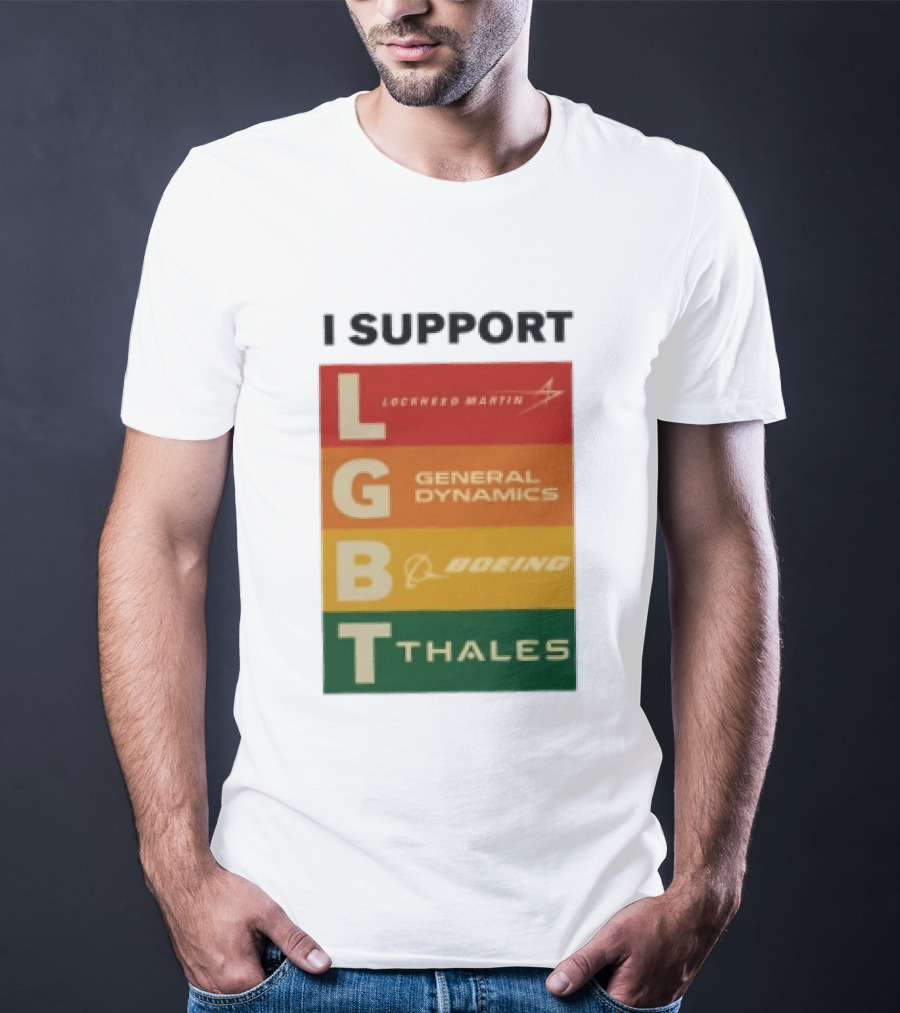I Support Lockheed Martin General Dynamics Boeing Thales LGBT T-Shirt