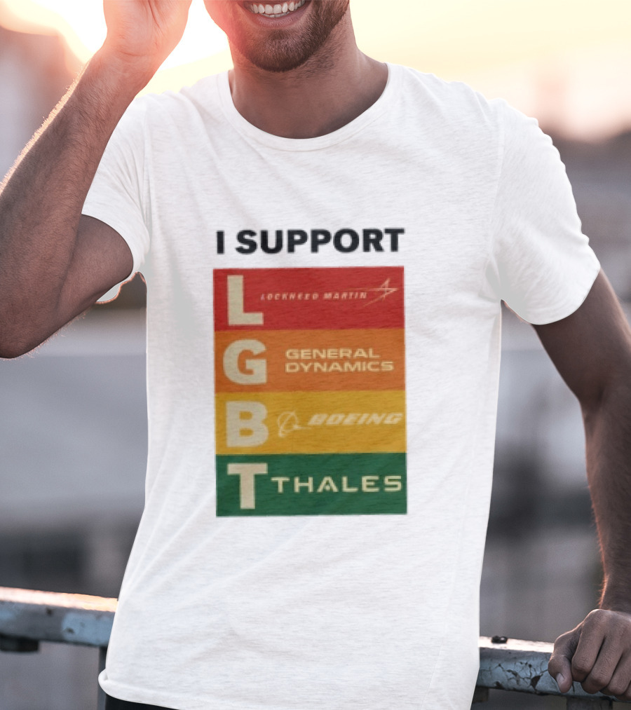 I Support Lockheed Martin General Dynamics Boeing Thales LGBT T-Shirt