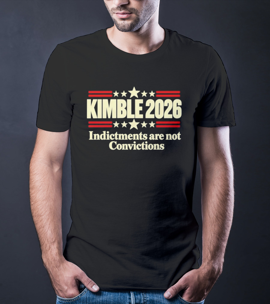 Kimble 2026 Indictments Are Not Convictions Patriotic Stars And Stripes T-Shirt