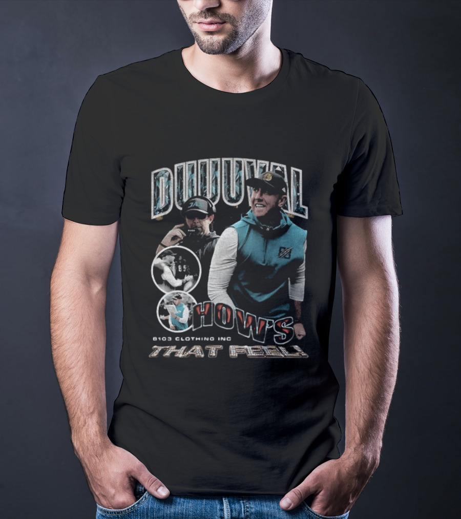 Duuuval How's That Feel Liam Coen Coach 8103 Clothing Inc T-Shirt