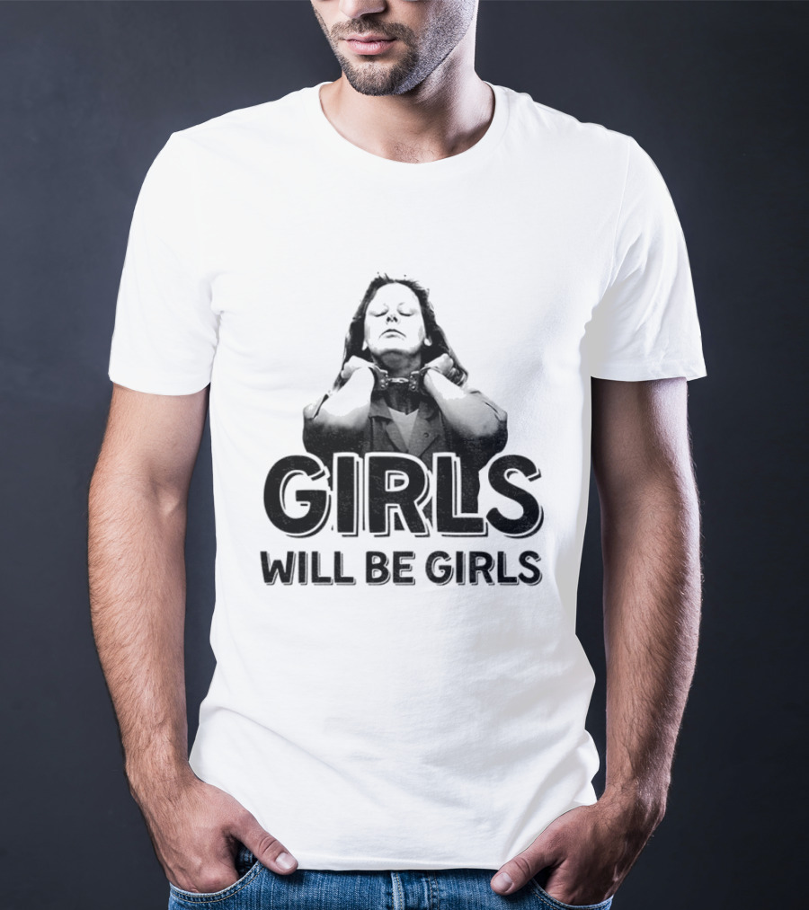 Aileen Wuornos Girls Will Be Girls T-Shirt