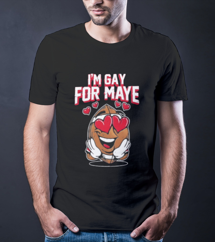 I'm Gay For Maye Football Heart Eyes Smiling T-Shirt