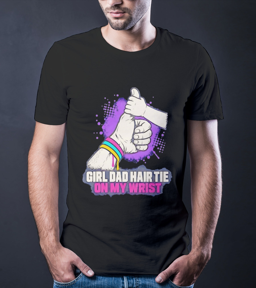 Girl Dad Hair Tie On My Wrist Father And Daughter Thumbs Up T-Shirt