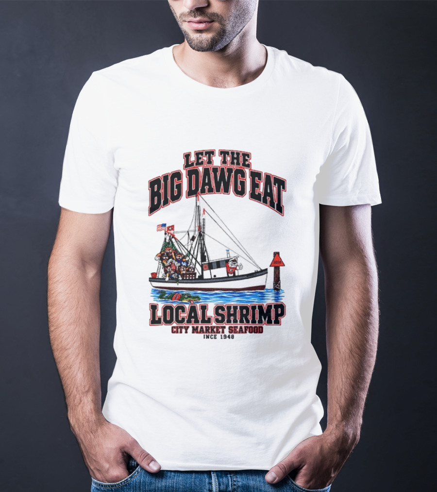 Let The Big Dawg Eat Local Shrimp City Market Seafood Since 1948 T-Shirt