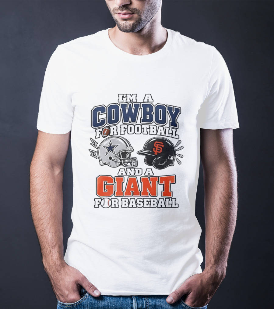 I'm A Cowboy For Football And A Giant For Baseball Helmets T-Shirt