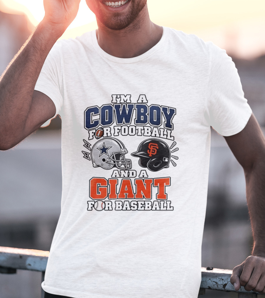 I'm A Cowboy For Football And A Giant For Baseball Helmets T-Shirt