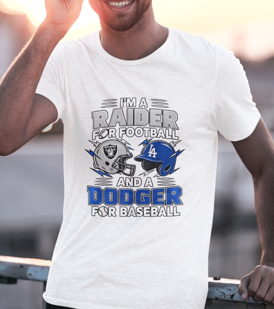 I'm A Raider For Football And A Dodger For Baseball Two Helmet X MLB 2026 T-Shirt