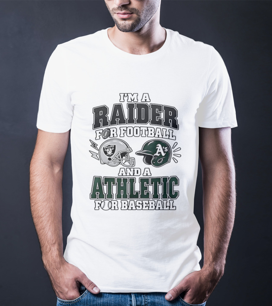 I'm A Raider For Football And An Athletic For Baseball Two Helmet X MLB 2026 T-Shirt