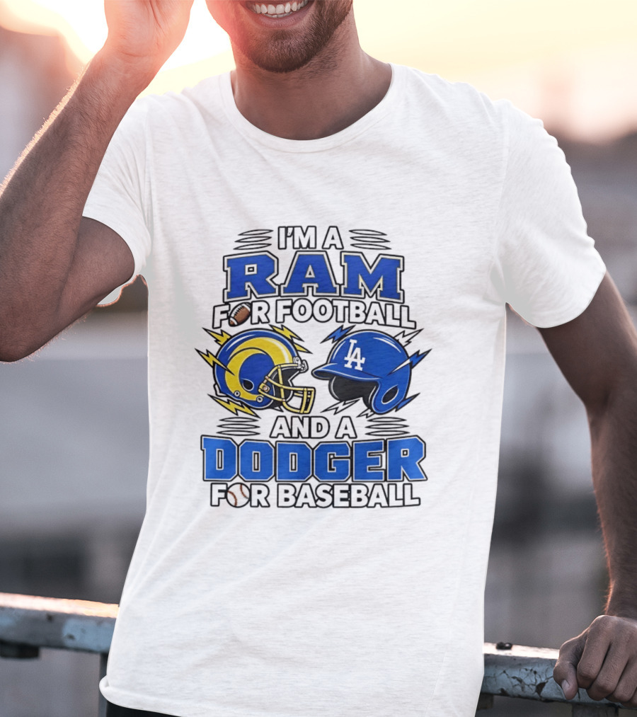 I'm A Ram For Football And A Dodger For Baseball Two Helmet X MLB 2026 T-Shirt