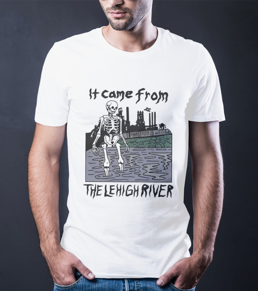 It Came From The Lehigh River Skeleton Graphic Pennsylvania T-Shirt