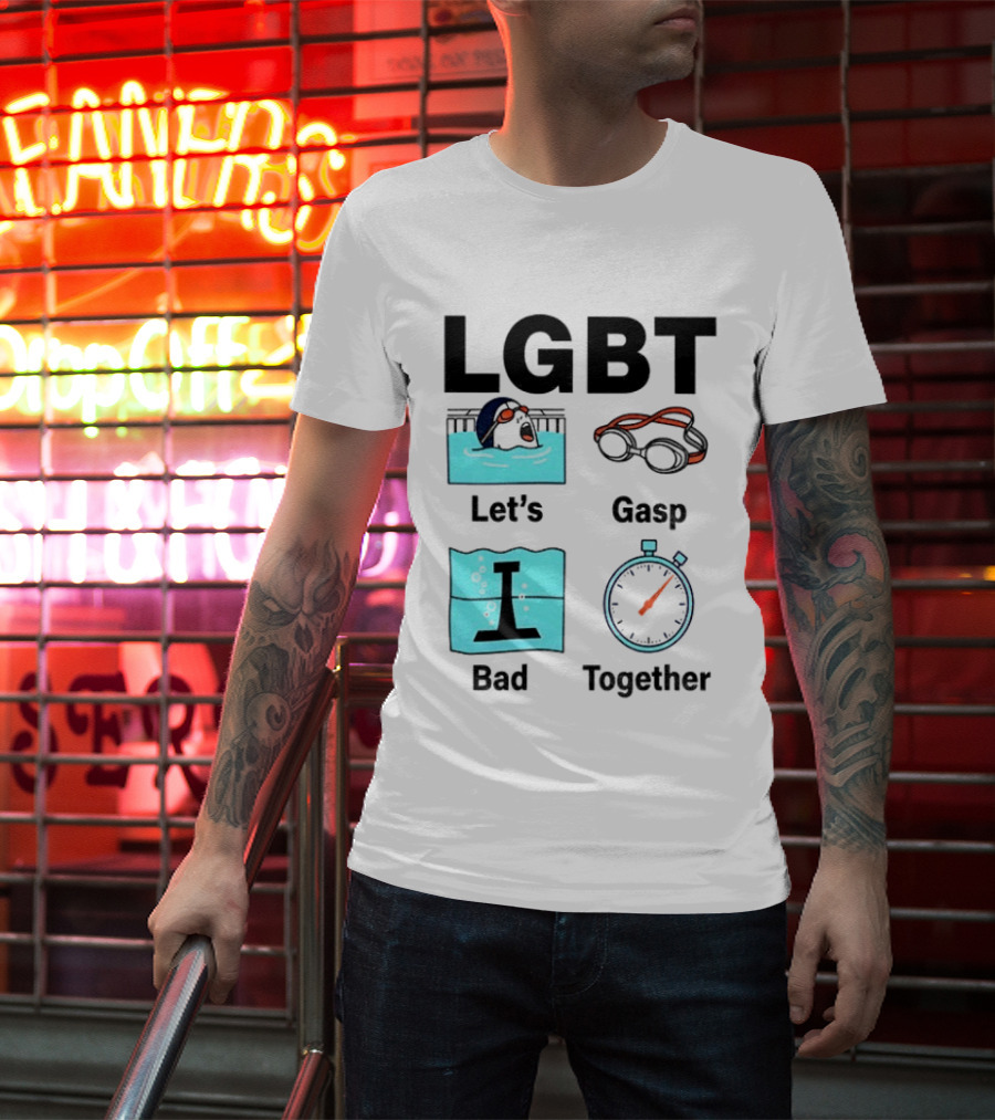 LGBT Let's Gasp Bad Together Swimming Goggles Stop Pool T-Shirt