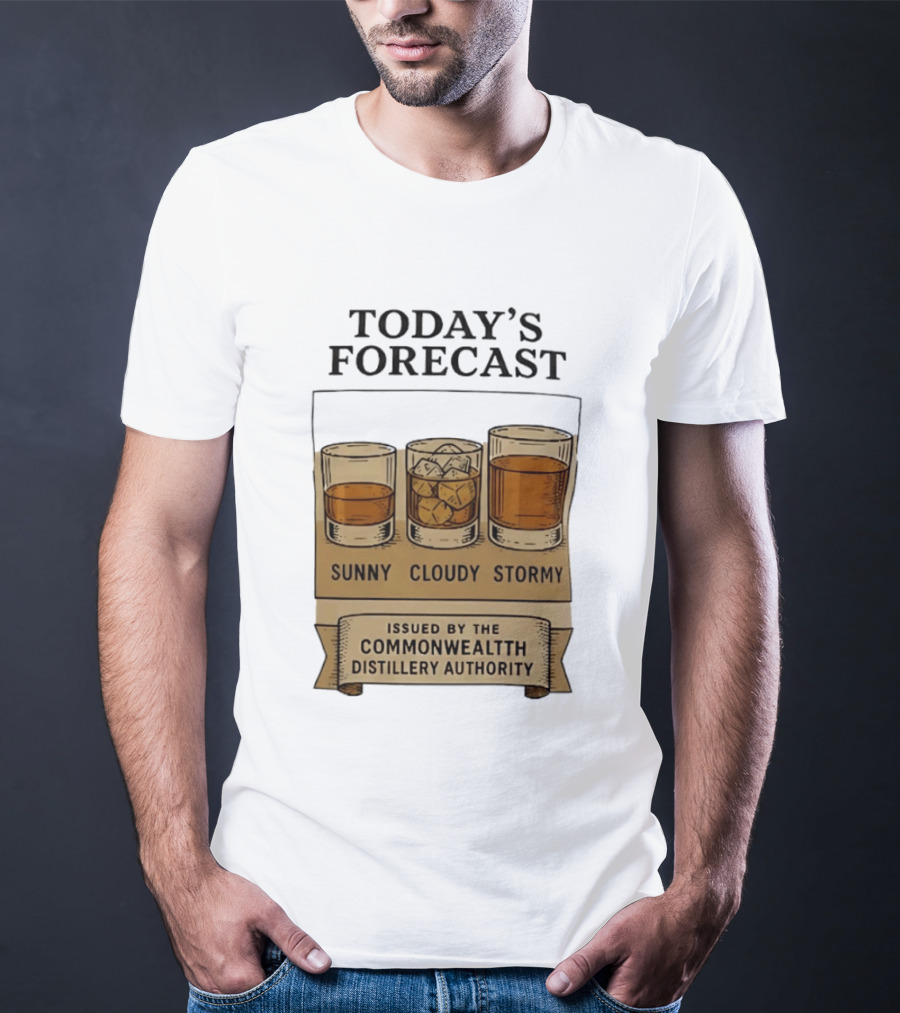 Today's Forecast Sunny Cloudy Stormy Issued By Commonwealth Distillery Authority T-Shirt
