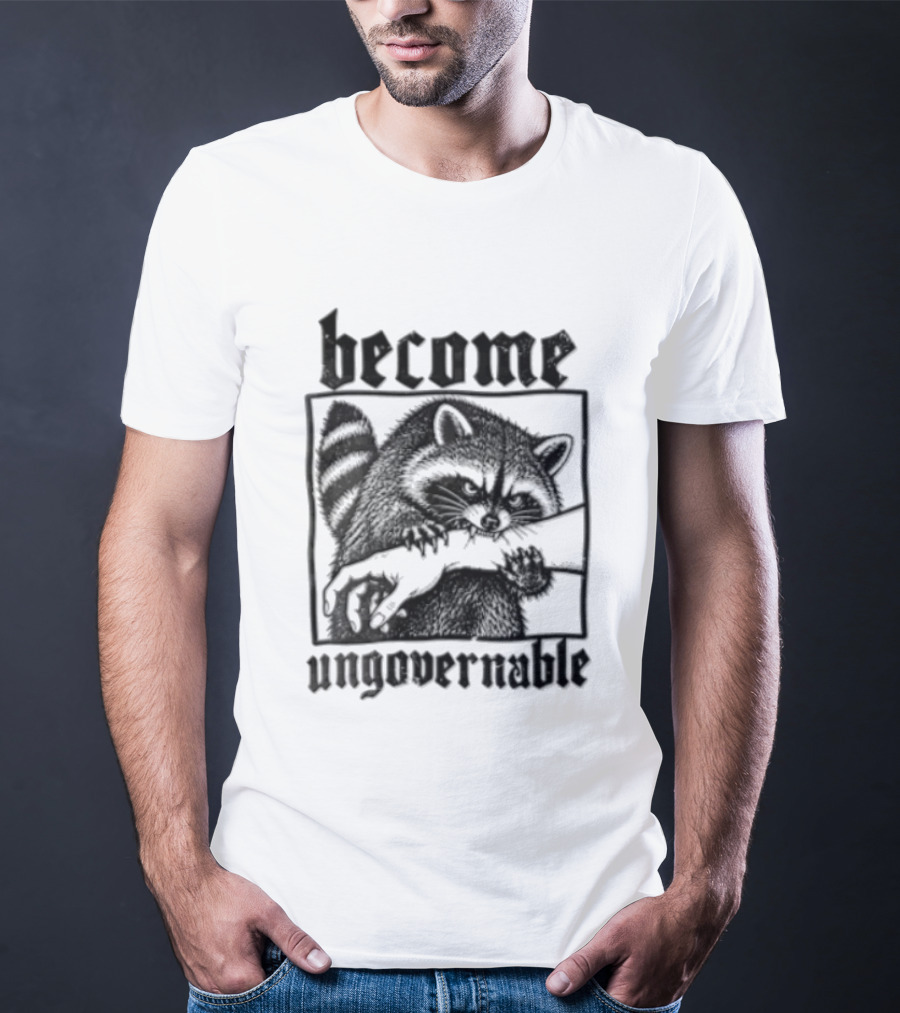 Become Ungovernable Raccoon Biting Human Arm T-Shirt