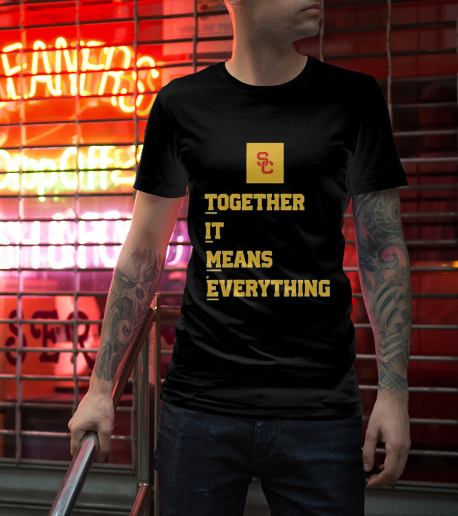USC Trojans SC Together It Means Everything T-Shirt