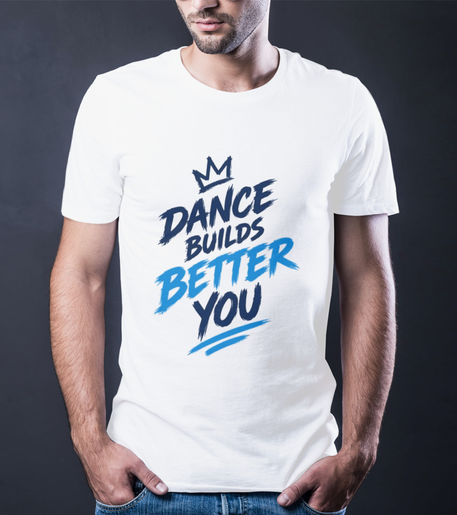 Dance Builds Better You Crown Motivation T-Shirt