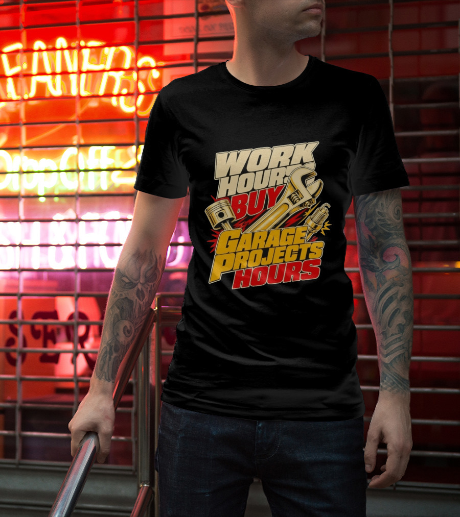 Work Hours Buy Garage Projects Hours Wrench Piston Spark Plug T-Shirt