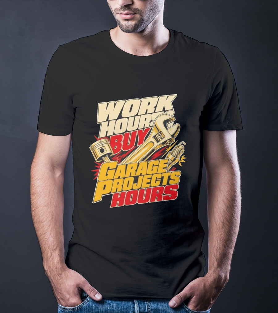 Work Hours Buy Garage Projects Hours Wrench Piston Spark Plug T-Shirt