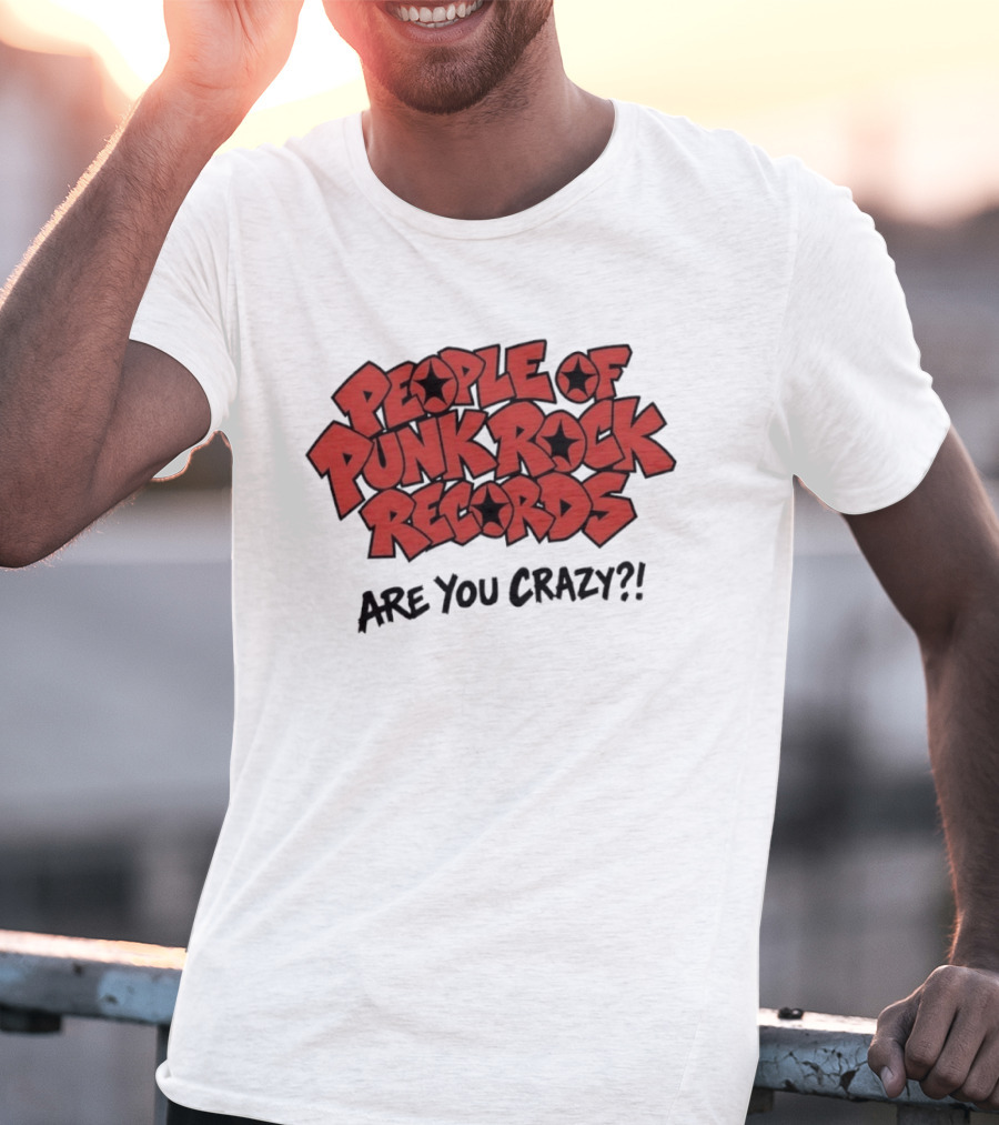 People Of Punk Rock Records Are You Crazy?! T-Shirt