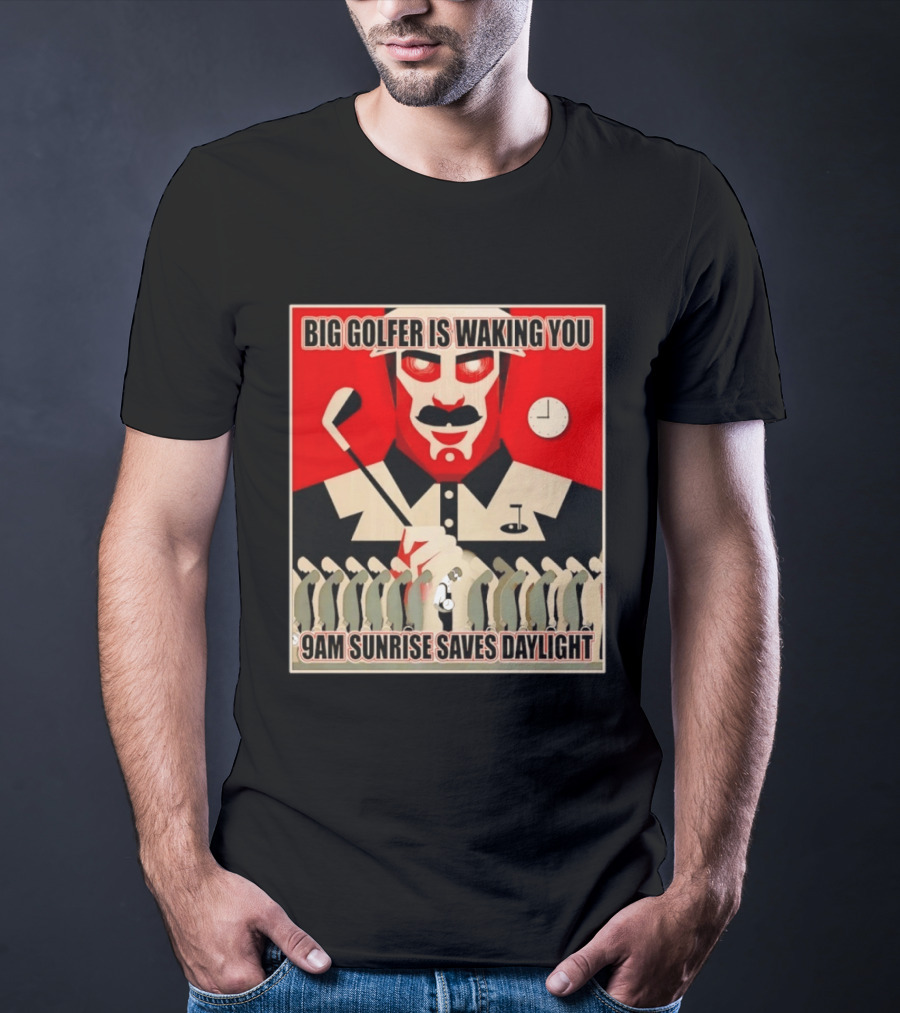 Big Golfer Is Waking You 9am Sunrise Saves Daylight Vintage Propaganda T-Shirt