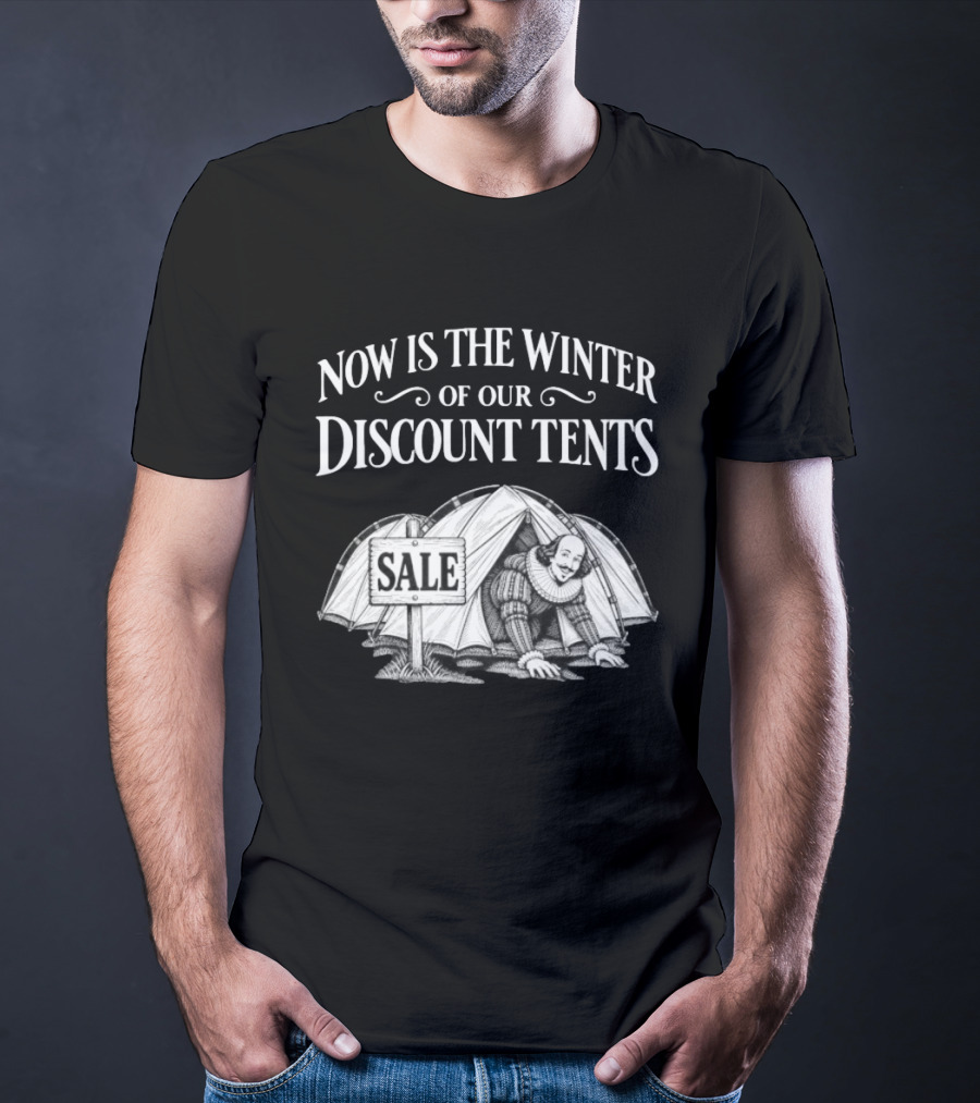 Shakespeare Now Is The Winter Of Our Discount Tents Camping Sale T-Shirt