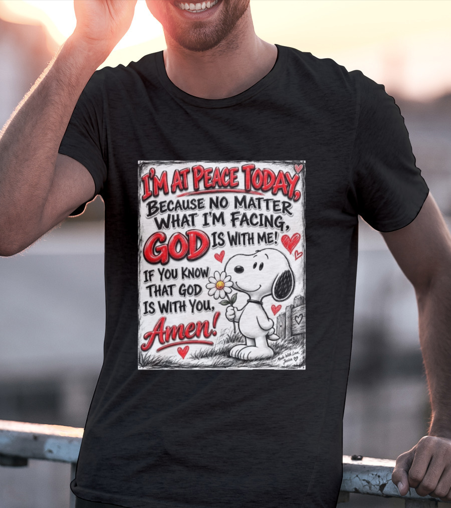 I'm At Peace Today Because No Matter What I'm Facing God Is With Me Snoopy Amen T-Shirt