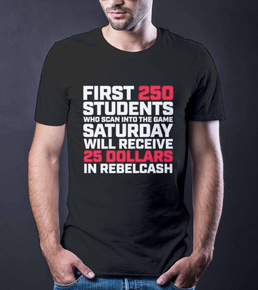 First 250 Students Scan Game Saturday Receive 25 Dollars Rebelcash T-Shirt