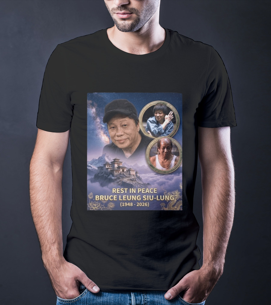 Rest In Peace Bruce Leung Siu Lung 1948 2026 The Last Dragon Remembering T-Shirt