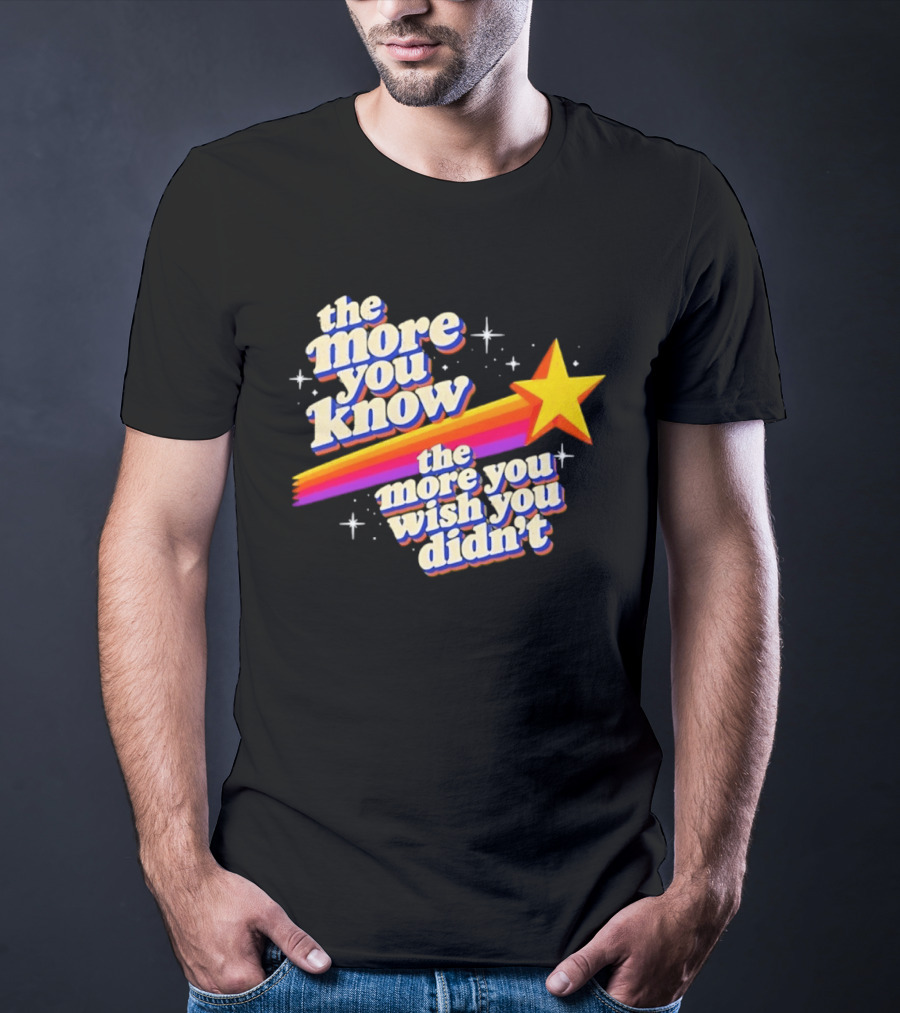 The More You Know Star Parody The More You Wish You Didn't T-Shirt