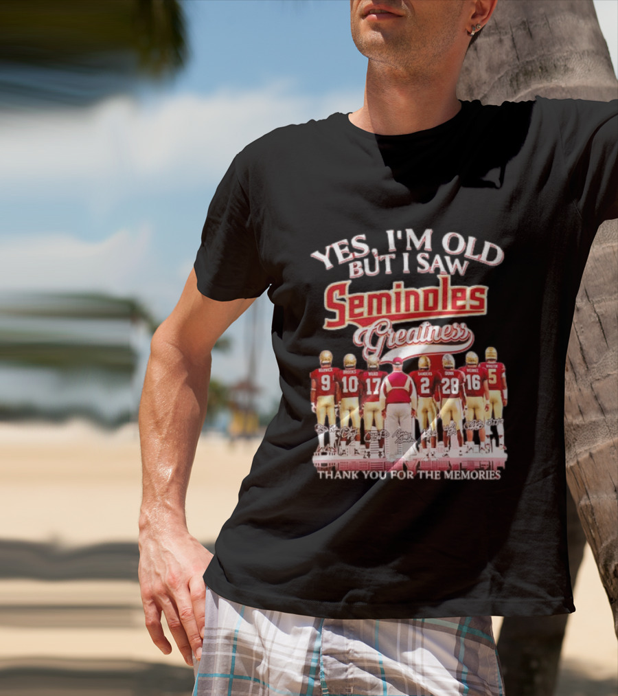 Yes I'm Old But I Saw Seminoles Greatness Thank You For The Memories Football Legends T-Shirt