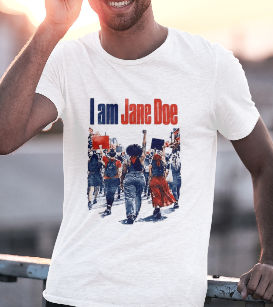 I Am Jane Doe Protest March Empowerment Movement T-Shirt