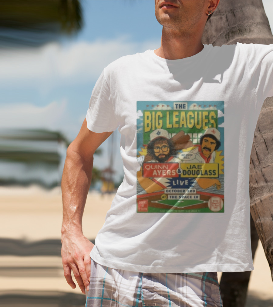 The Big Leagues Quinn Ayers Jae Douglass Live October 3rd The Space LV T-Shirt
