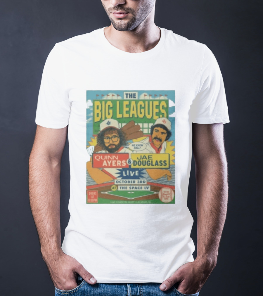 The Big Leagues Quinn Ayers Jae Douglass Live October 3rd The Space LV T-Shirt