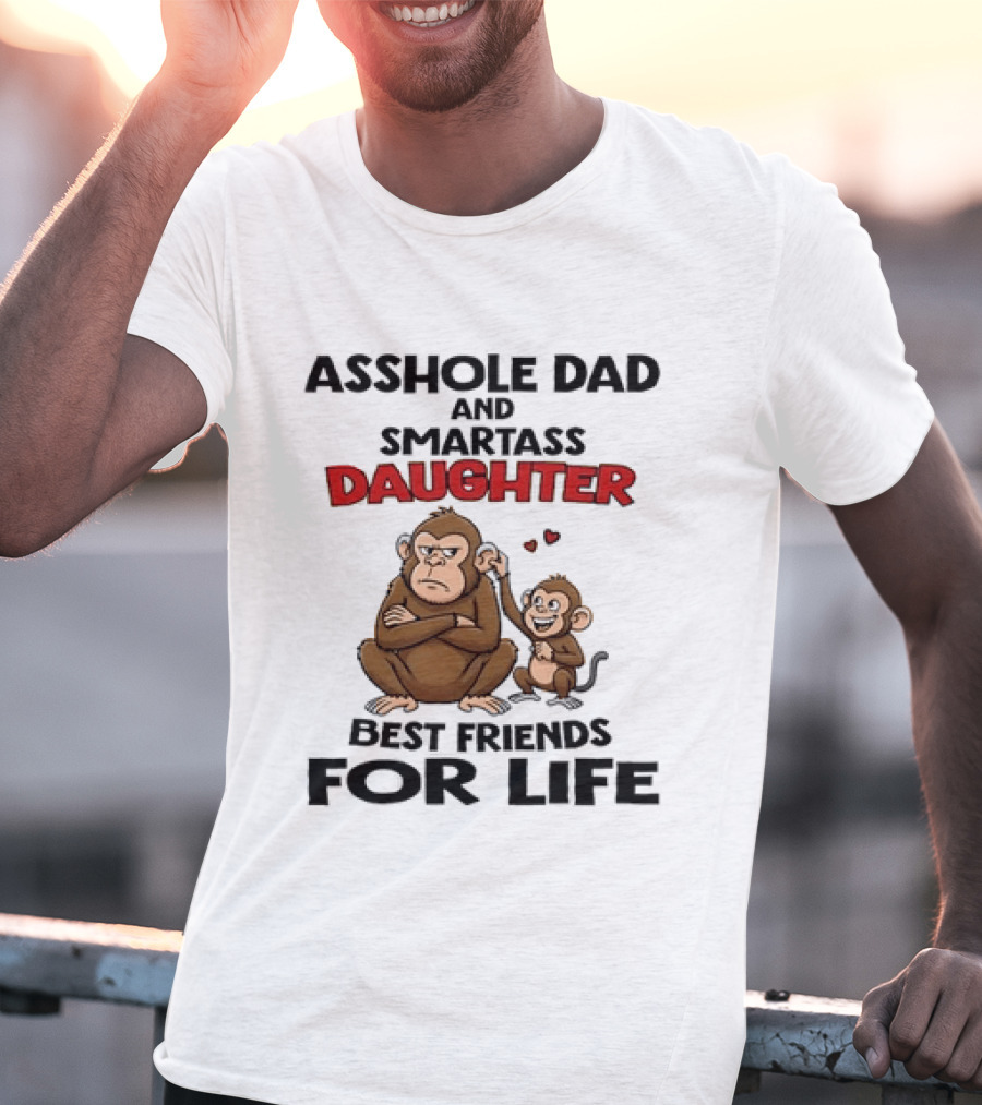 Asshole Dad And Smartass Daughter Best Friends For Life Cartoon Grumpy Adult Happy Little Monkey T-Shirt