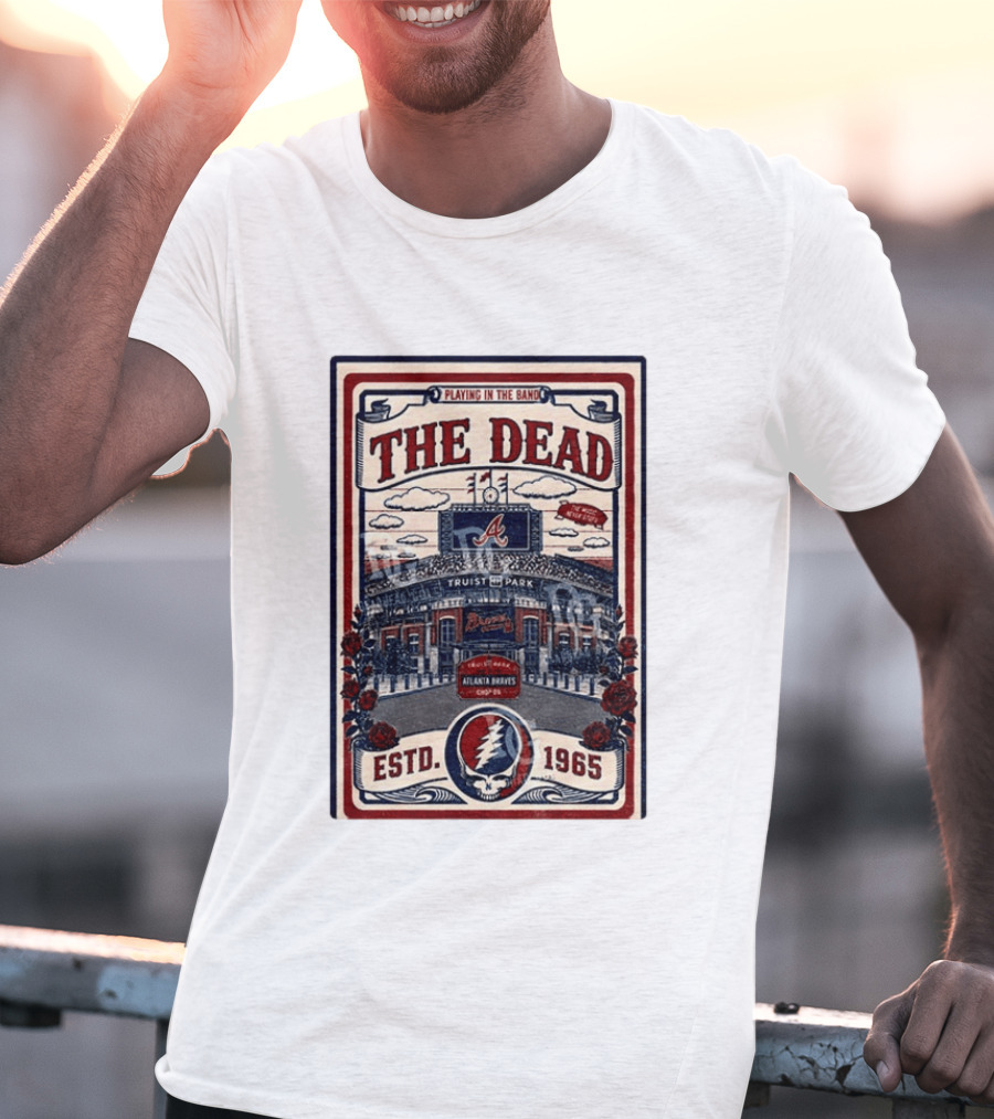 Atlanta Braves Grateful Dead Truist Park Concert Playing In The Band Estd 1965 T-Shirt