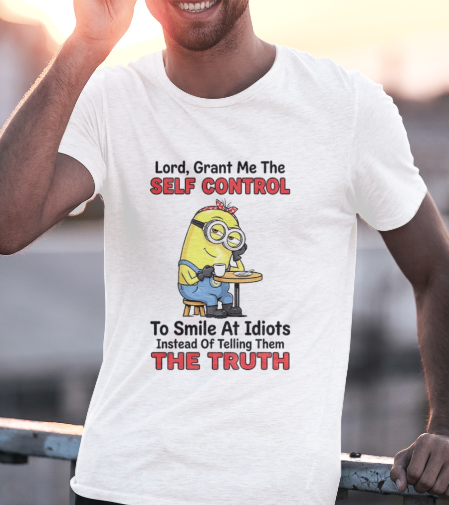 Lord Grant Me The Self Control To Smile At Idiots Instead Of Telling Them The Truth T-Shirt