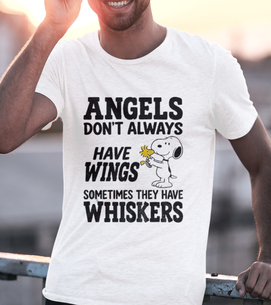 Snoopy Woodstock Angels Don't Always Have Wings Sometimes They Have Whiskers T-Shirt
