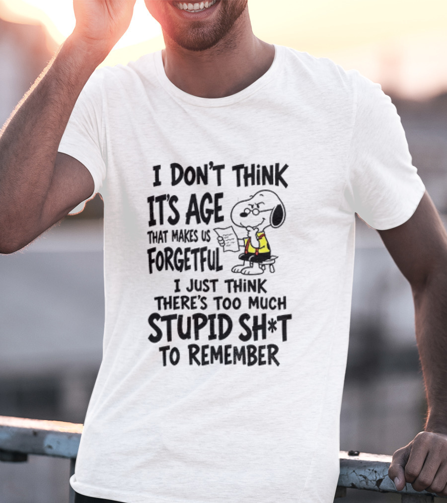 Snoopy I Don't Think It's Age That Makes Us Forgetful Too Much Stupid Shit To Remember T-Shirt